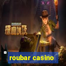 roubar casino